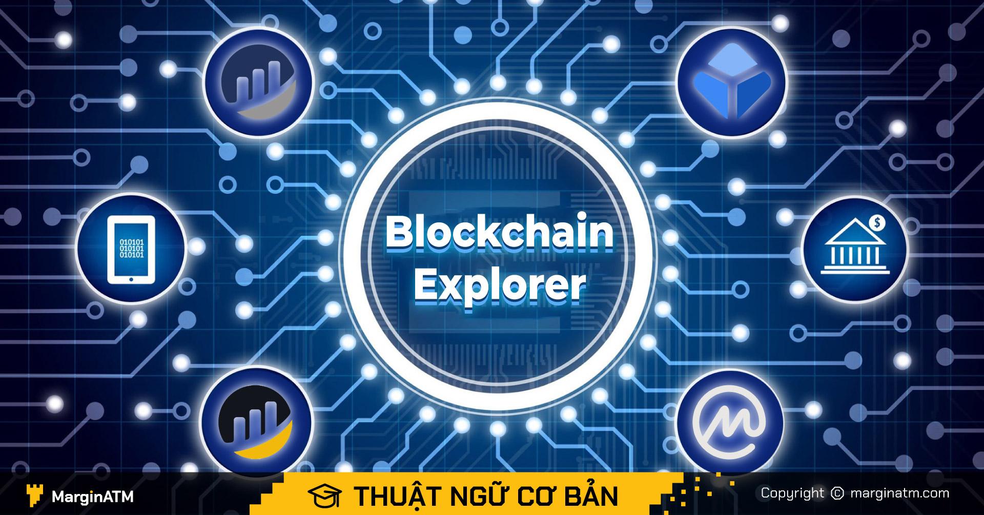 Blockchain Explorer là gì? Top 5 Blockchain Explorer phổ biến nhất